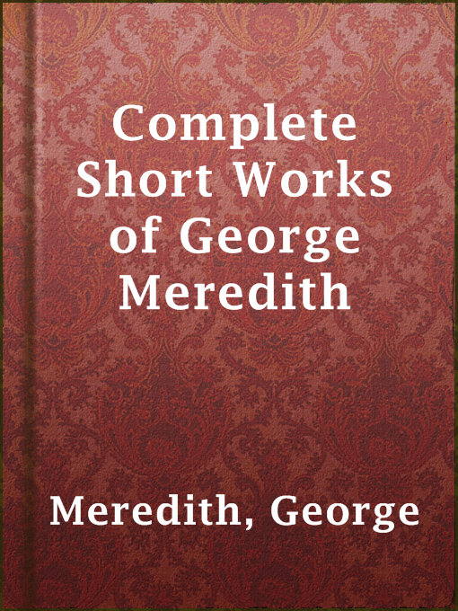 Title details for Complete Short Works of George Meredith by George Meredith - Available